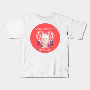 Given And Shed For You A Gifts For Christian Kids T-Shirt